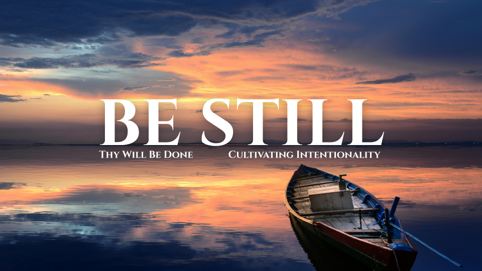 BE STILL & BELIEVE.